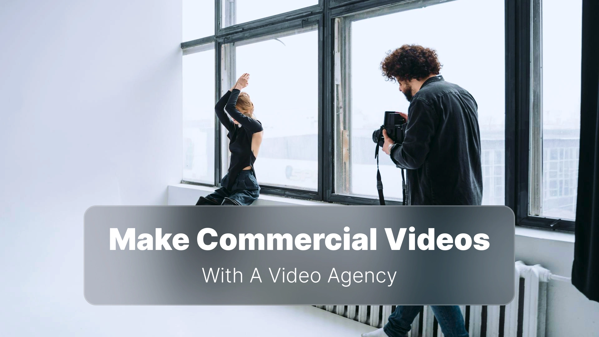 How to Work with an Agency to Make a Commercial Video