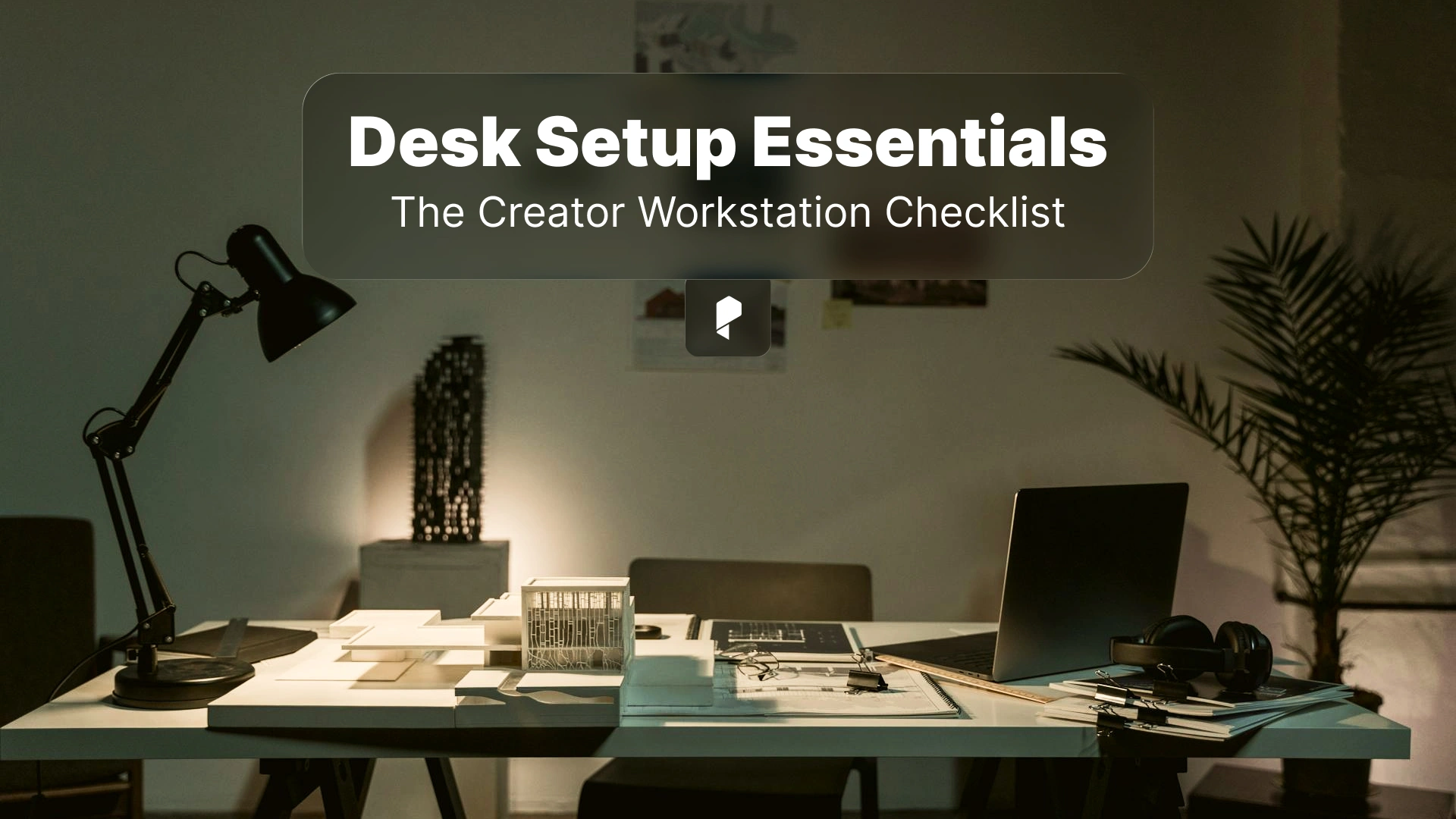 Desk Setup Essentials for Video Editing: The Creator Workstation Checklist