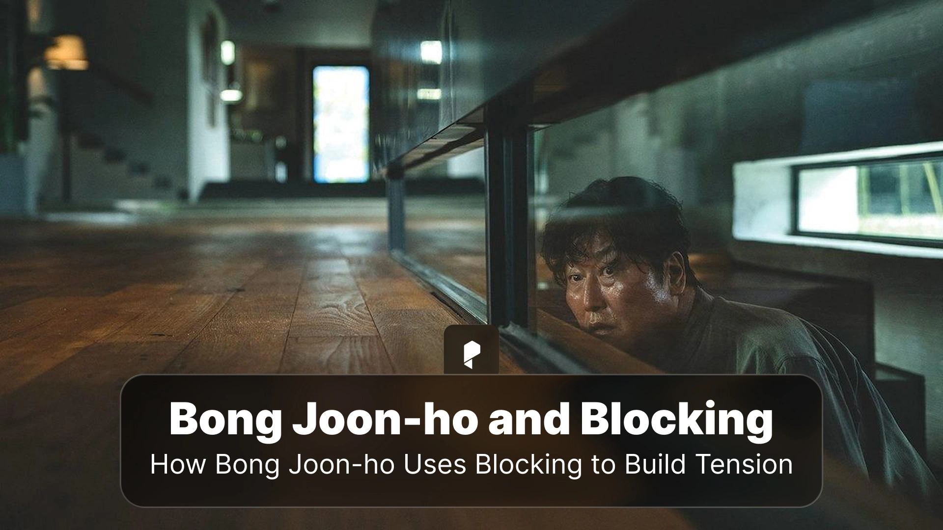 How Bong Joon-ho Uses Blocking to Build Tension