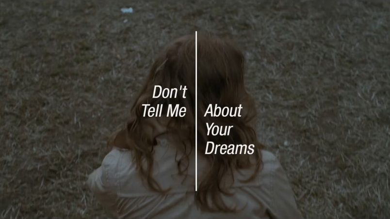 Don’t Tell Me About Your Dreams