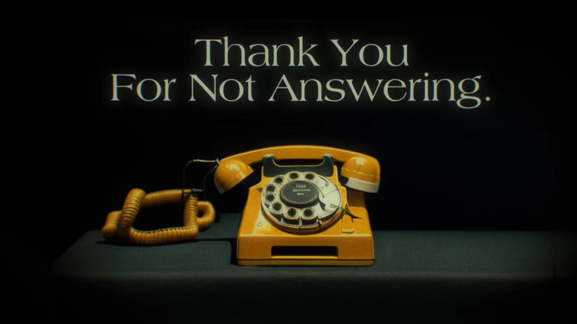 THANK YOU FOR NOT ANSWERING